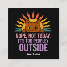 Nope not Today is too people out Funny Cat Quadratische Visitenkarte