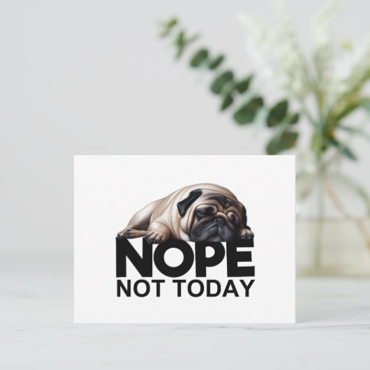 Nope Not Today Mops Postkarte (Stehend Vorderseite)