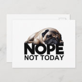 Nope Not Today Mops Postkarte (Vorne/Hinten)