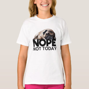 Nope Not Today Mops T-Shirt