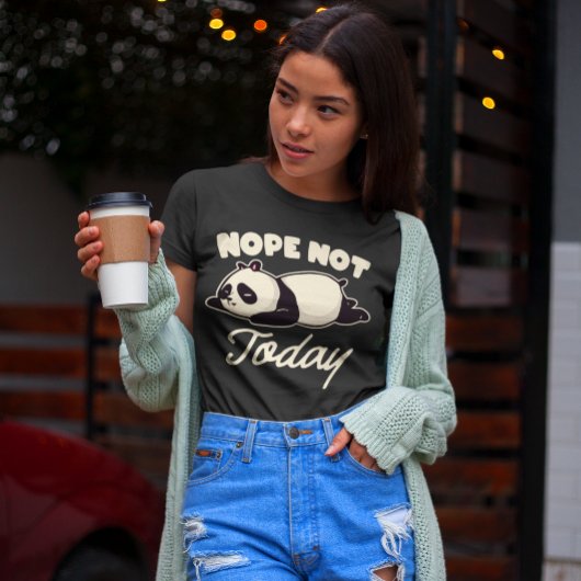 Nope Not Today Müred Panda Bear T-Shirt