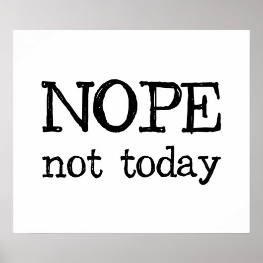 Nope Not Today Poster (Vorne)