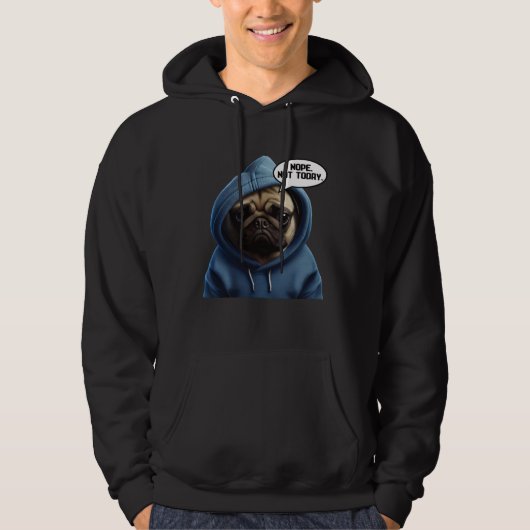 Nope Not Today Pug I Lazy Pug Nope Hoodie (Vorderseite)