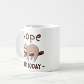 Nope not today sloh , Funny Kaffeetasse (Vorderseite Links)