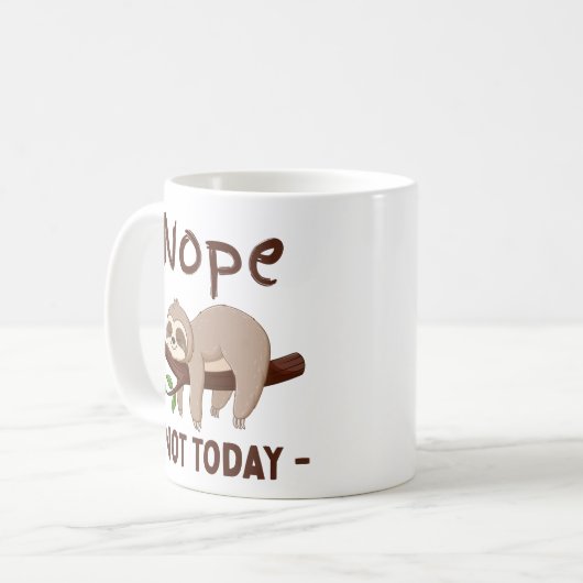 Nope not today sloh , Funny Kaffeetasse (Vorderseite Links)