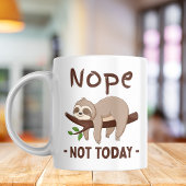 Nope not today sloh , Funny Kaffeetasse