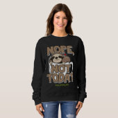 Nope not Today SloLife Coffee Niedlich Funny Sweatshirt (Vorne ganz)