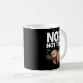Nope Not Today Sloth Kaffeetasse (VorderseiteRechts)