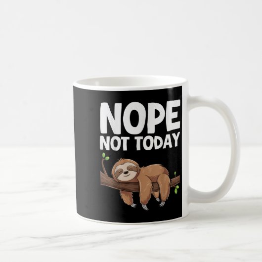 Nope Not Today Sloth Kaffeetasse (Rechts)