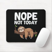 Nope Not Today Sloth Mousepad (Mit Mouse)