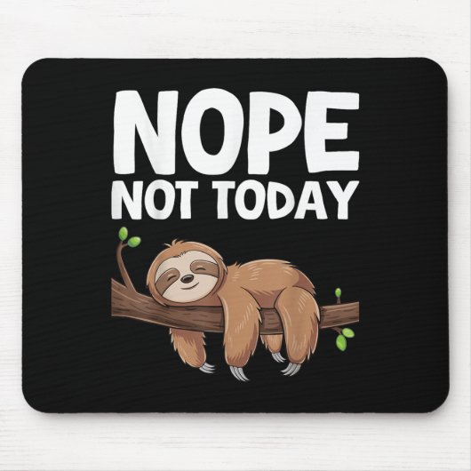Nope Not Today Sloth Mousepad (Vorne)
