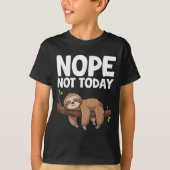 Nope Not Today Sloth  T-Shirt (Vorderseite)