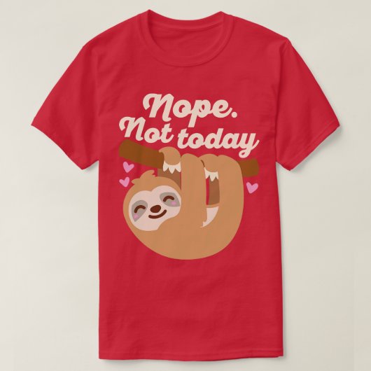 Nope Not Today Sloth T-Shirt (Design vorne)