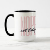 Nope Not Today Tasse (Links)