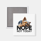 Nope Not Today Yorkshire Terrier Magnet (Vorderseite/Rückseite)