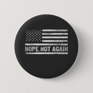 Nope Not wieder Funny USA Flag Republikaner Trump Button