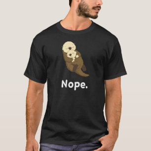 Nope Otter Nickerchen Schlafen Pajama Nachts T-Shirt