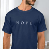 Nope Shirt, Minimalist Shirt, Sarcastic T-shirt