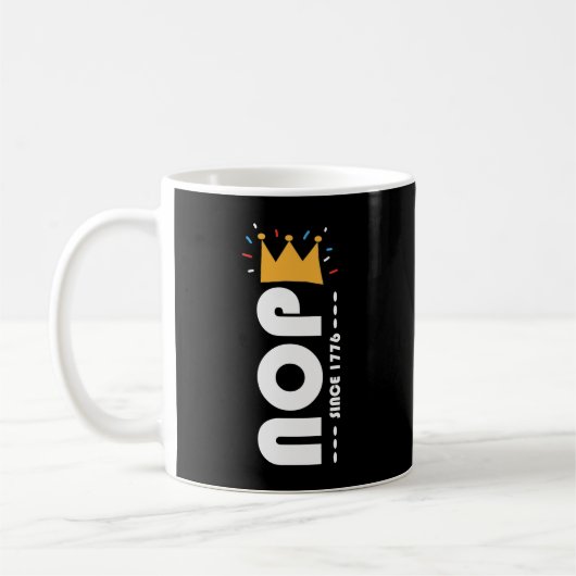 Nope Since 1776 No Kings Funny Kaffeetasse (Links)