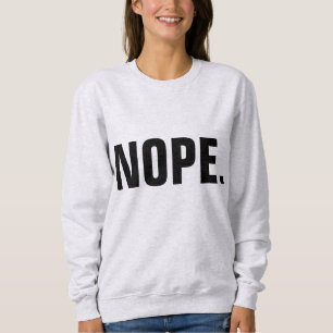 NOPE-T - Shirt, lustig Sweatshirt
