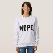 NOPE-T - Shirt, lustig Sweatshirt (Vorne ganz)