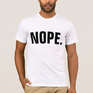 NOPE. T - Shirt, lustig T-Shirt