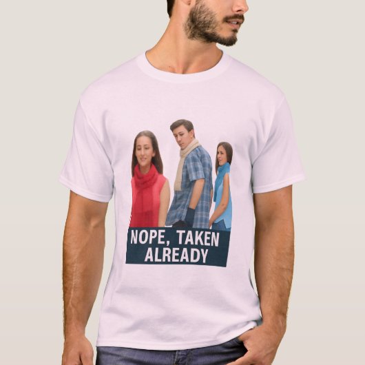 Nope Taken Already - Loyal Boyfriend Meme Graphic T-Shirt (Vorderseite)