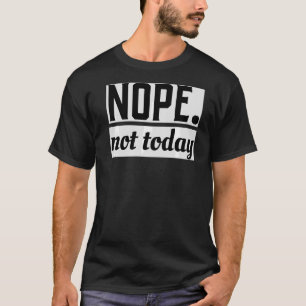 Nope Today Süße Tier Lazy Cool T-Shirt