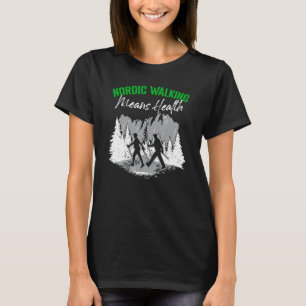 Nordic Walking Gesundheit Wandern Cardio Nordic Wa T-Shirt