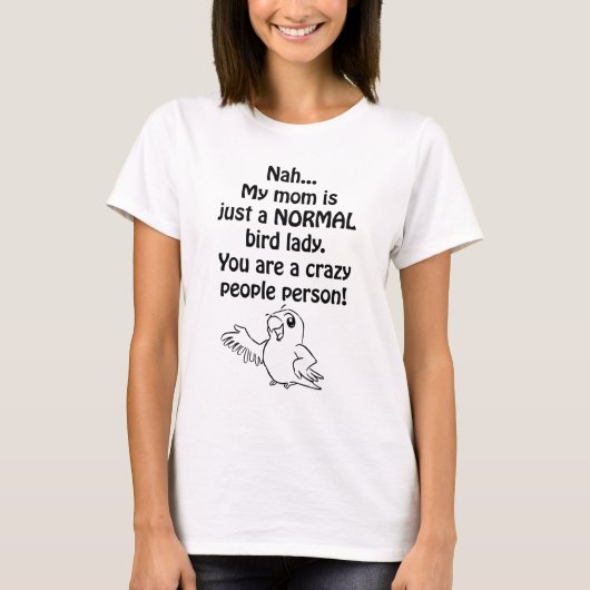 Normal Bird Lady T-Shirt (Vorderseite)