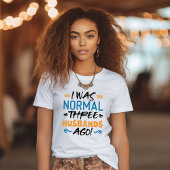 Normal drei Husbands Ago T-Shirt