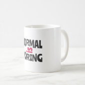 Normal is Boring Kaffeetasse (VorderseiteRechts)