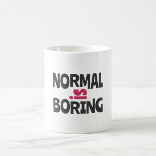 Normal is Boring Kaffeetasse