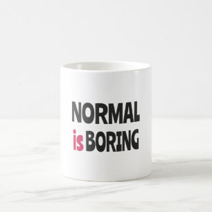 Normal is Boring Kaffeetasse