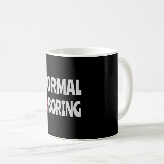 Normal is Boring Kaffeetasse (VorderseiteRechts)