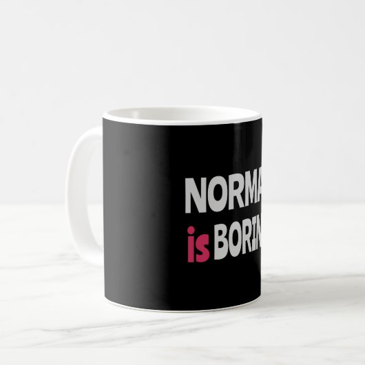 Normal is Boring Kaffeetasse (Vorderseite Links)
