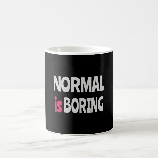 Normal is Boring Kaffeetasse (Mittel)