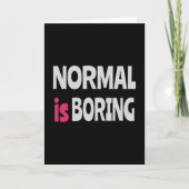 Normal is Boring Karte (Vorderseite)