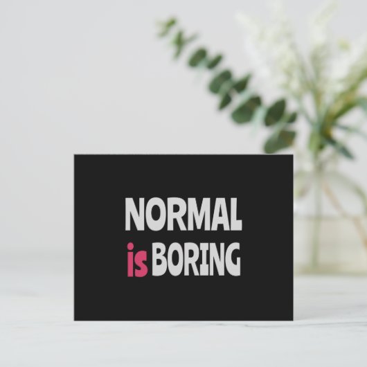 Normal is Boring Postkarte (Stehend Vorderseite)