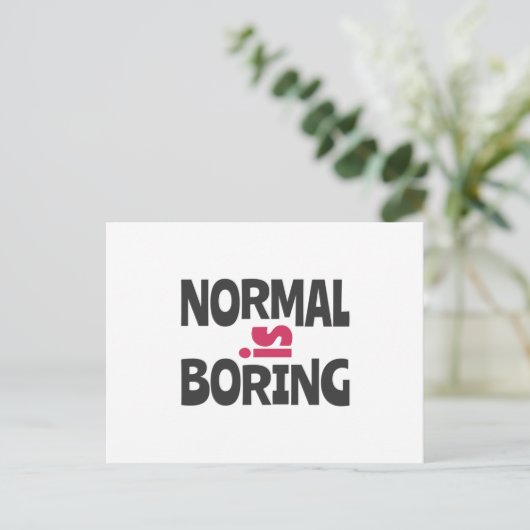 Normal is Boring Postkarte (Stehend Vorderseite)