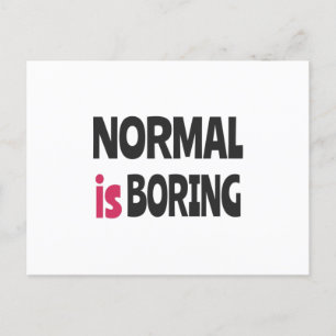 Normal is Boring Postkarte