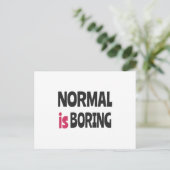 Normal is Boring Postkarte (Stehend Vorderseite)