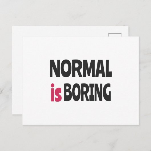 Normal is Boring Postkarte (Vorne/Hinten)
