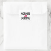 Normal is Boring Quadratischer Aufkleber (Tasche)