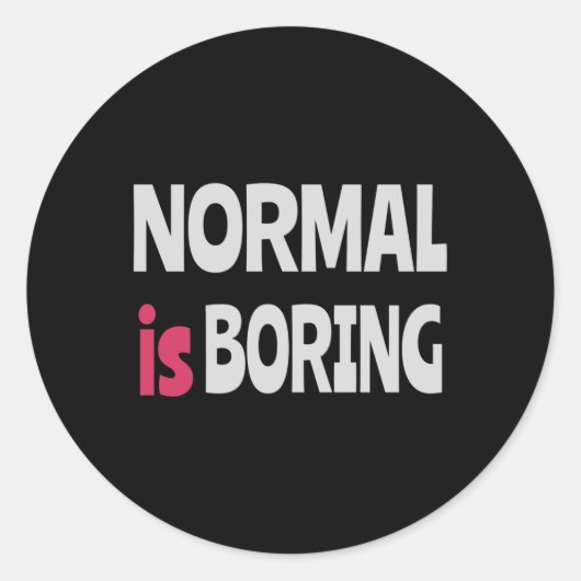 Normal is Boring Runder Aufkleber (Vorderseite)