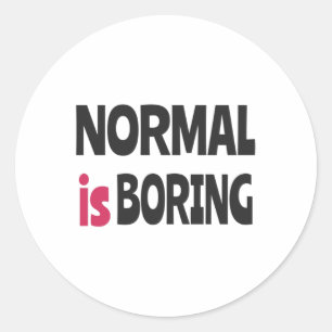 Normal is Boring Runder Aufkleber