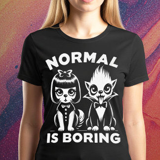 Normal is Boring T-Shirt
