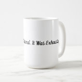 Normal is Exhausting Mug Kaffeetasse (VorderseiteRechts)