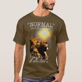 Normal Isnt Coming Back But Jesus is Cross Christi T-Shirt