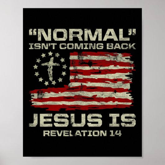 Normal Isn't Coming Back Jesus Is Christian Americ Poster (Vorne)